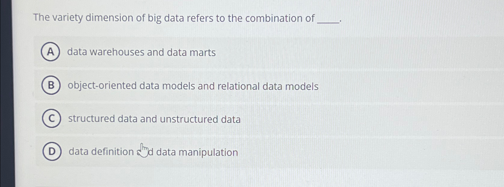 Solved The variety dimension of big data refers to the