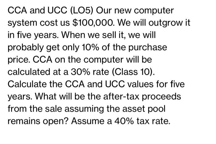 Solved CCA and UCC (LO5) Our new computer system cost us | Chegg.com