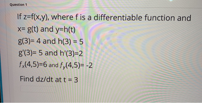 Solved Question 1 If Z F X Y Where F Is A Differentiabl Chegg Com