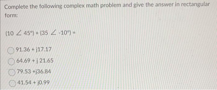 Solved Complete the following complex math problem and give | Chegg.com