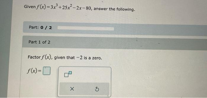 Solved Given F X 3x3 25x2−2x−80 Answer Part 0 2 Part 1 Of