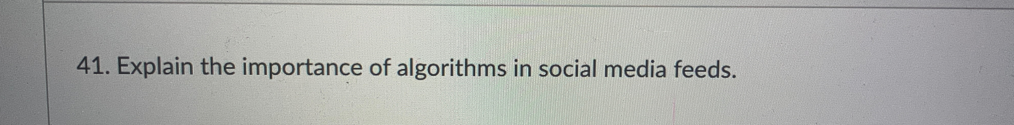 Solved Explain the importance of algorithms in social media | Chegg.com