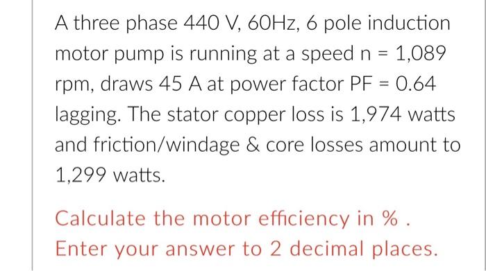 Solved = = Three Phase 440 V, 60Hz, 6 Pole Induction Motor | Chegg.com