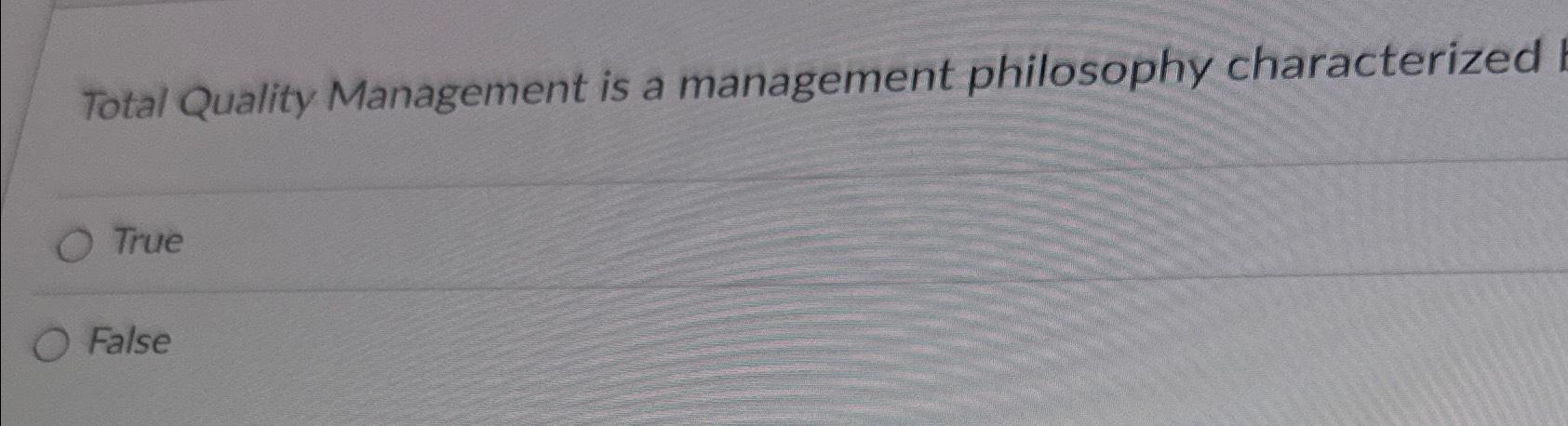 Solved Total Quality Management is a management philosophy | Chegg.com