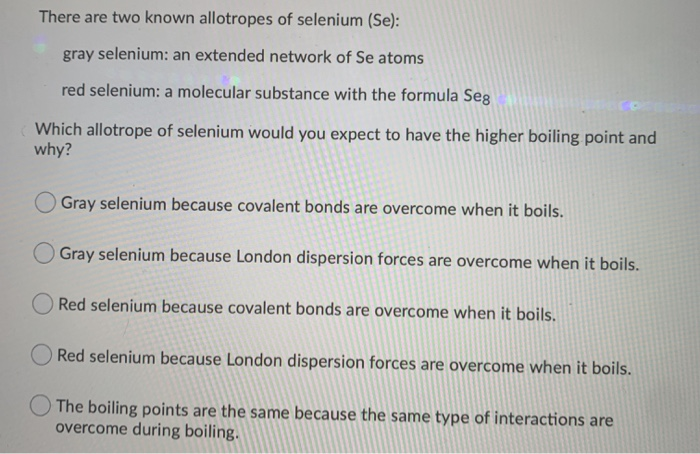 Solved There are two known allotropes of selenium (Se): gray | Chegg.com