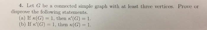 Solved 4. Let G be a connected simple graph with at least | Chegg.com