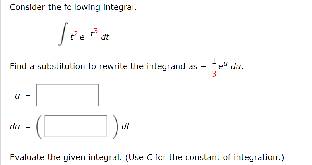 Solved Consider the following integral.∫﻿﻿t2e-t3dtFind a | Chegg.com