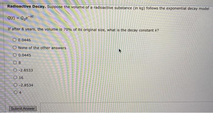 Solved Radioactive Decay. Suppose the volume of a | Chegg.com