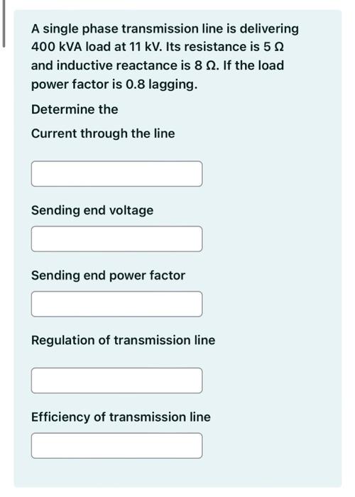 Solved A single phase transmission line is delivering 400kVA | Chegg.com