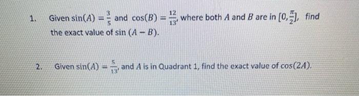 Solved Given Sin(A) And Cos(B) 5 The Exact Value Of Sin (A – | Chegg.com