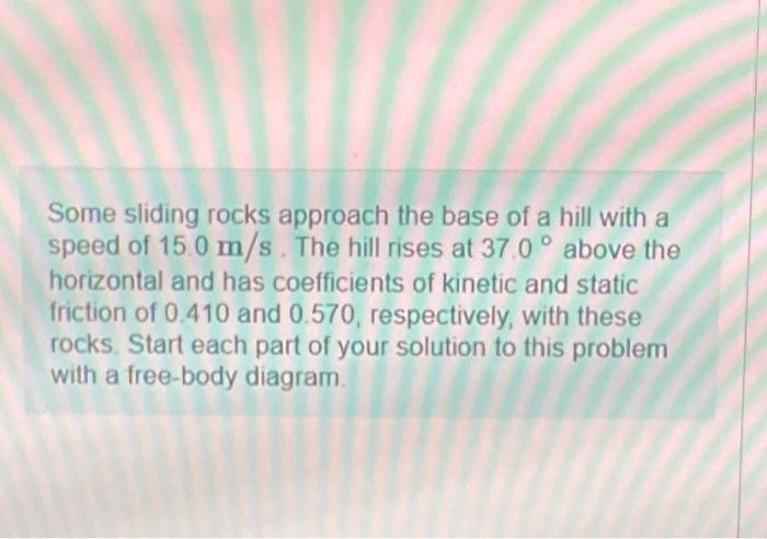 Solved Some sliding rocks approach the base of a hill with a | Chegg.com