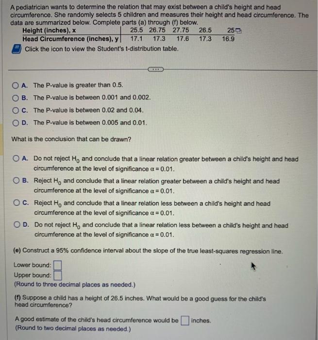 A pediatrician wants to determine the relation that may exist between a childs height and head circumference. She randomly s