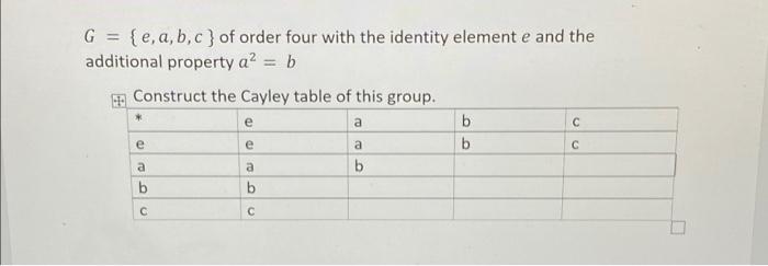 Solved G={e,a,b,c} of order four with the identity element e | Chegg.com