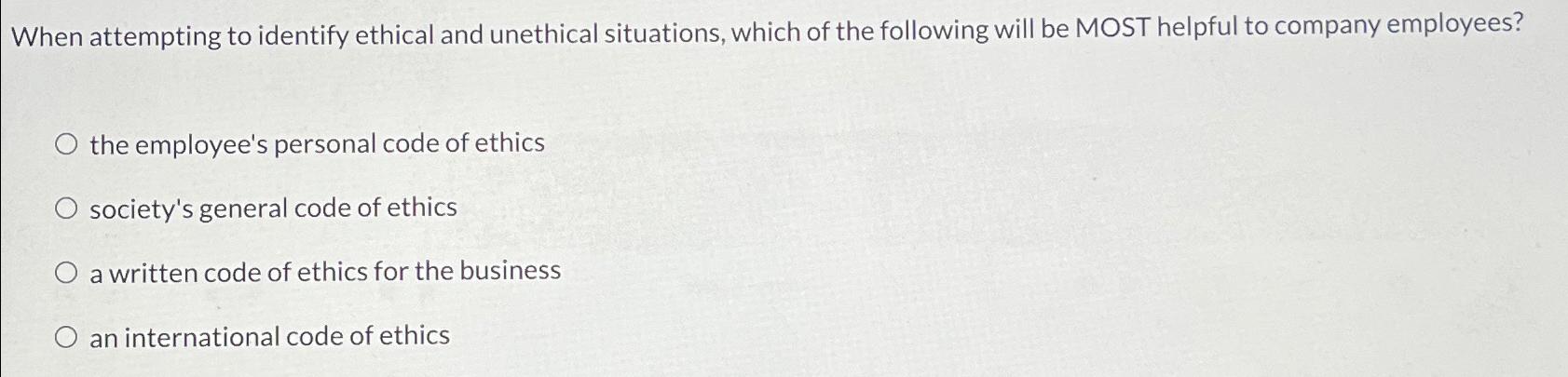 Solved When attempting to identify ethical and unethical | Chegg.com