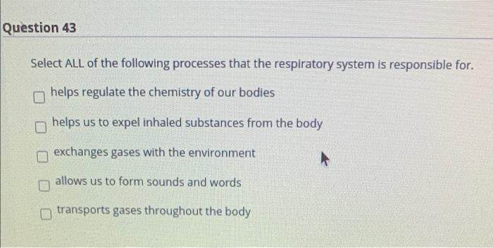 Solved Question 43 Select ALL of the following processes | Chegg.com