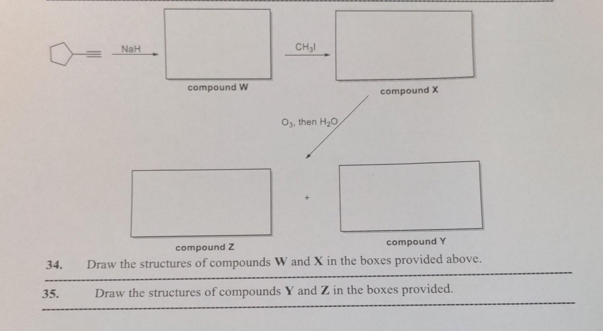 Solved NaH сна! compound W compound X O3, then H20 34.