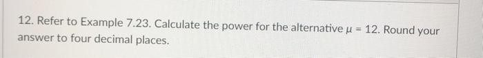Solved 12. Refer to Example 7.23. Calculate the power for | Chegg.com