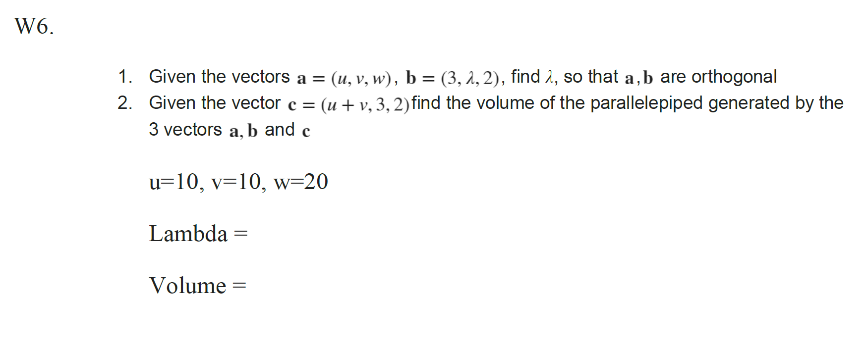 Vector W6 Solved W6.Given the vectors a=(u,v,w),b=(3,λ,2), find λ, | Chegg.com