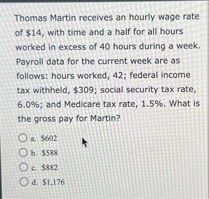 Solved Thomas Martin receives an hourly wage rate of $14, | Chegg.com