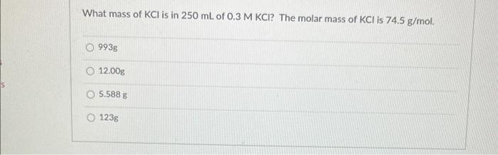 Solved What Mass Of Kcl Is In Ml Of Mkcl The Molar Chegg Com