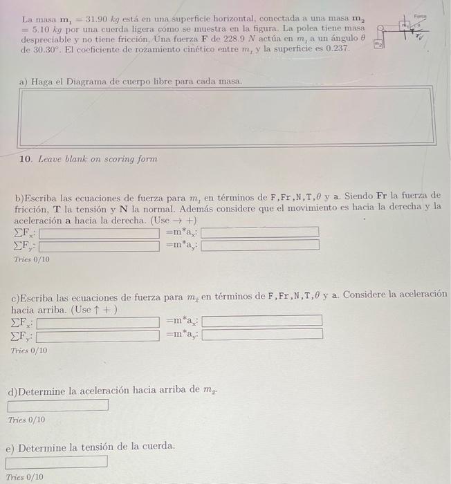 La masa \( m_{1}=31.90 \mathrm{~kg} \) está en una superficie horizontal, conectada a una masa \( \mathrm{m}_{2} \) \( =5.10