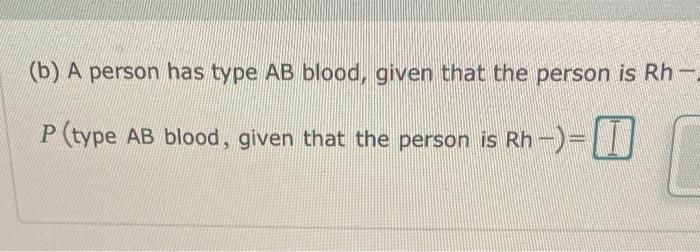Solved (b) A person has type AB blood, given that the person | Chegg.com