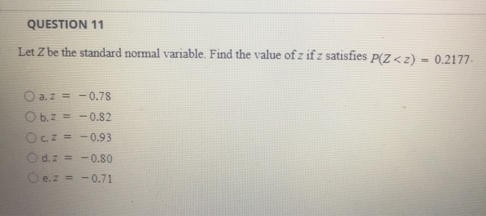 Solved Question 11 Let Z Be The Standard Normal Variable Chegg Com