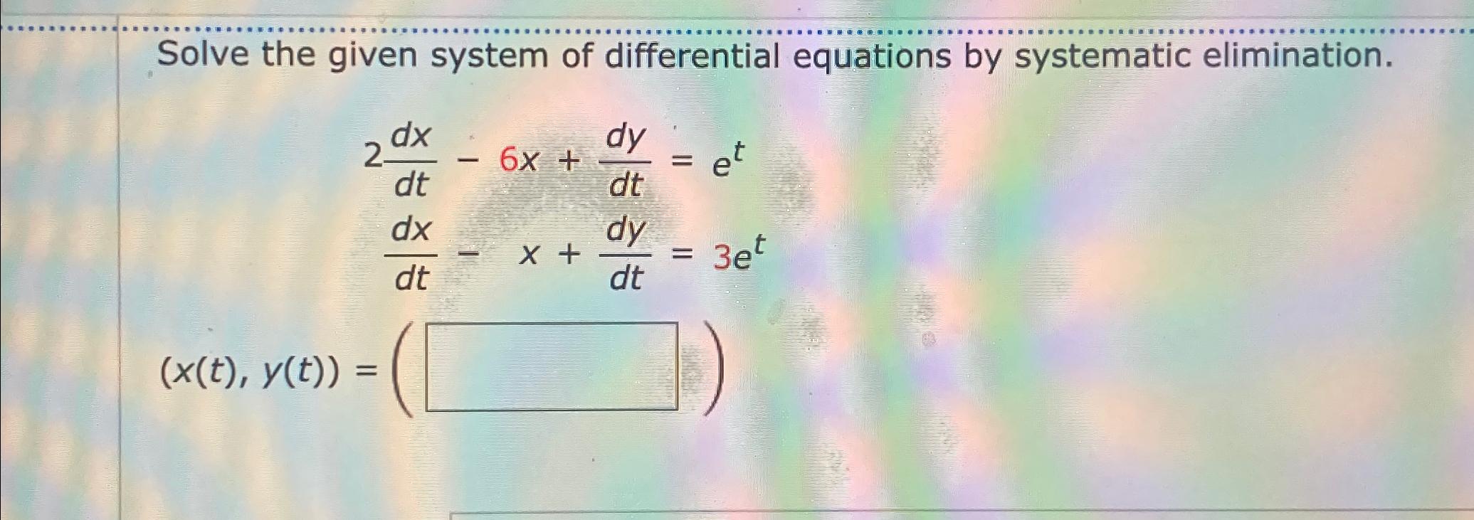 Solved Solve the given system of differential equations by | Chegg.com