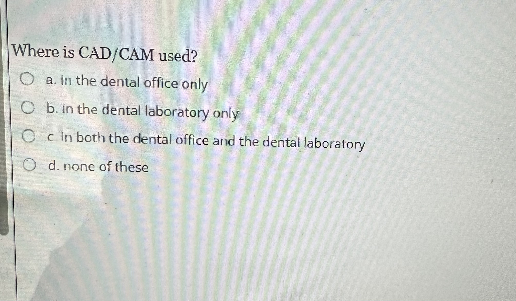 Solved Where is CAD/CAM used?a. ﻿in the dental office onlyb. | Chegg.com