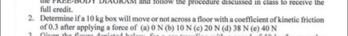 Solved Full Credit. 2. Determine If A 10 Kg Box Will Move Or | Chegg.com