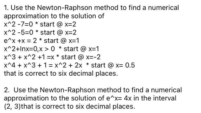 Solved 1. Use the Newton-Raphson method to find a numerical | Chegg.com
