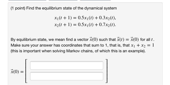 Solved (1 point) Find the equilibrium state of the dynamical | Chegg.com