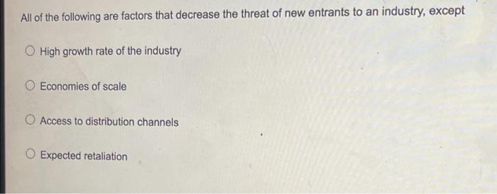 Solved All of the following are factors that decrease the | Chegg.com