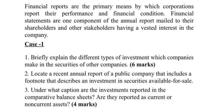 Financial reports are the primary means by which corporations
report their performance and financial condition. Financial
sta