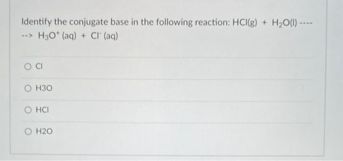 Solved Identify The Conjugate Base In The Following | Chegg.com