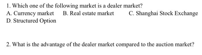 Solved 1. Which one of the following market is a dealer | Chegg.com
