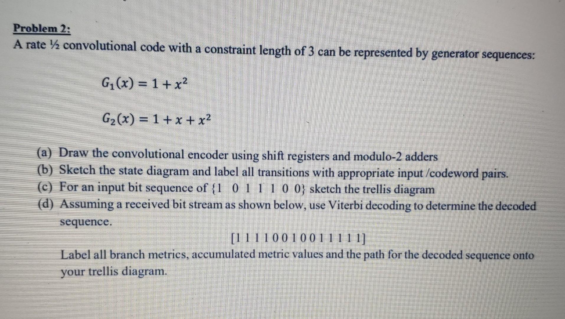 Solved Problem 2: A rate y convolutional code with a | Chegg.com