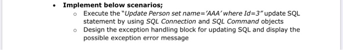 Implement below scenarios; o Execute the Update Person set name=AAA where Id=3 update SQL statement by using SQL Connecti