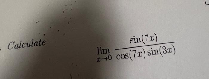 Calculate \[ \lim _{x \rightarrow 0} \frac{\sin (7 x)}{\cos (7 x) \sin (3 x)} \]