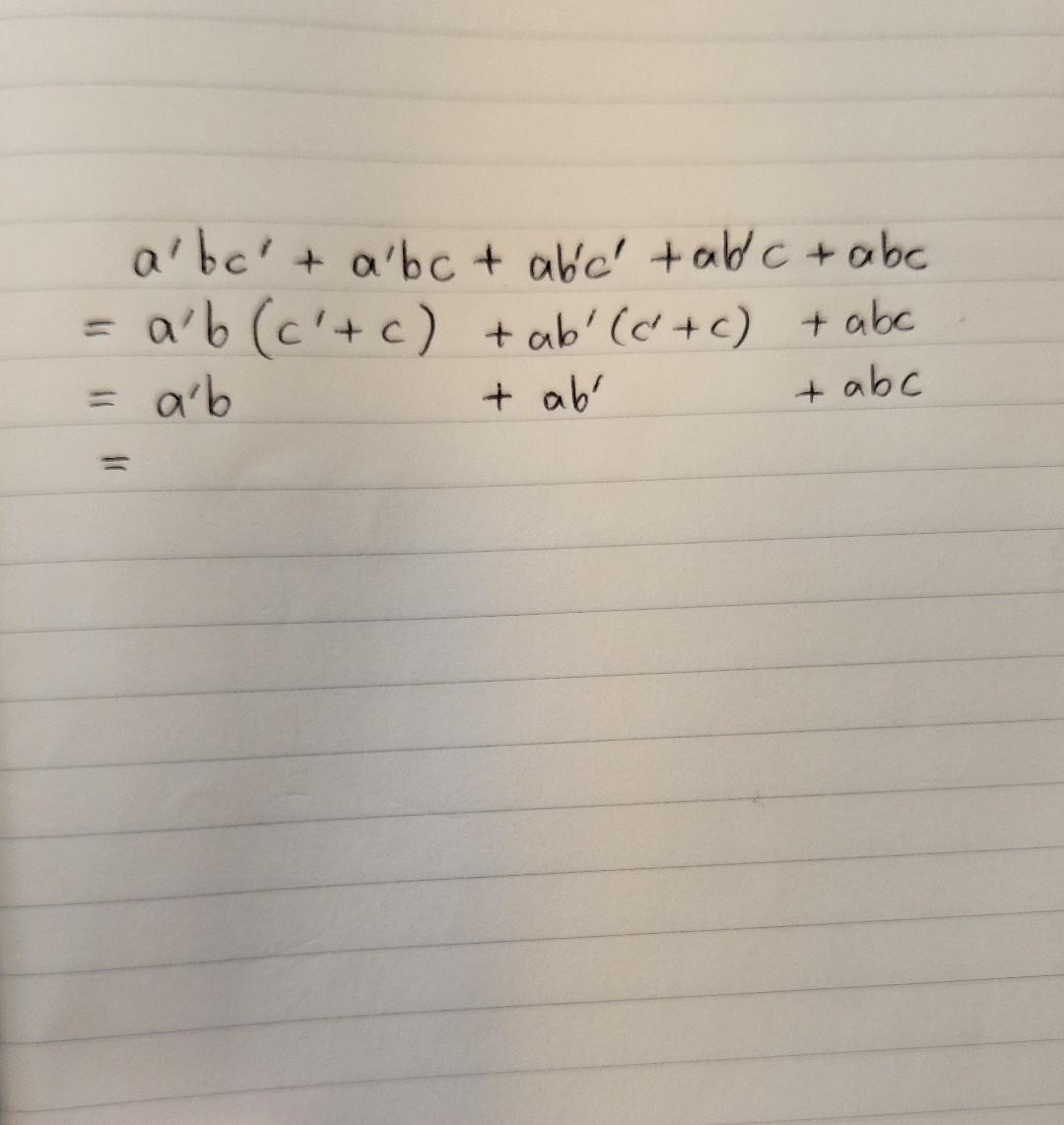 Solved ==a′bc′+a′bc+ab′c′+ab′c+abca′b(c′+c)+ab′(c′+c)+abca′b | Chegg.com