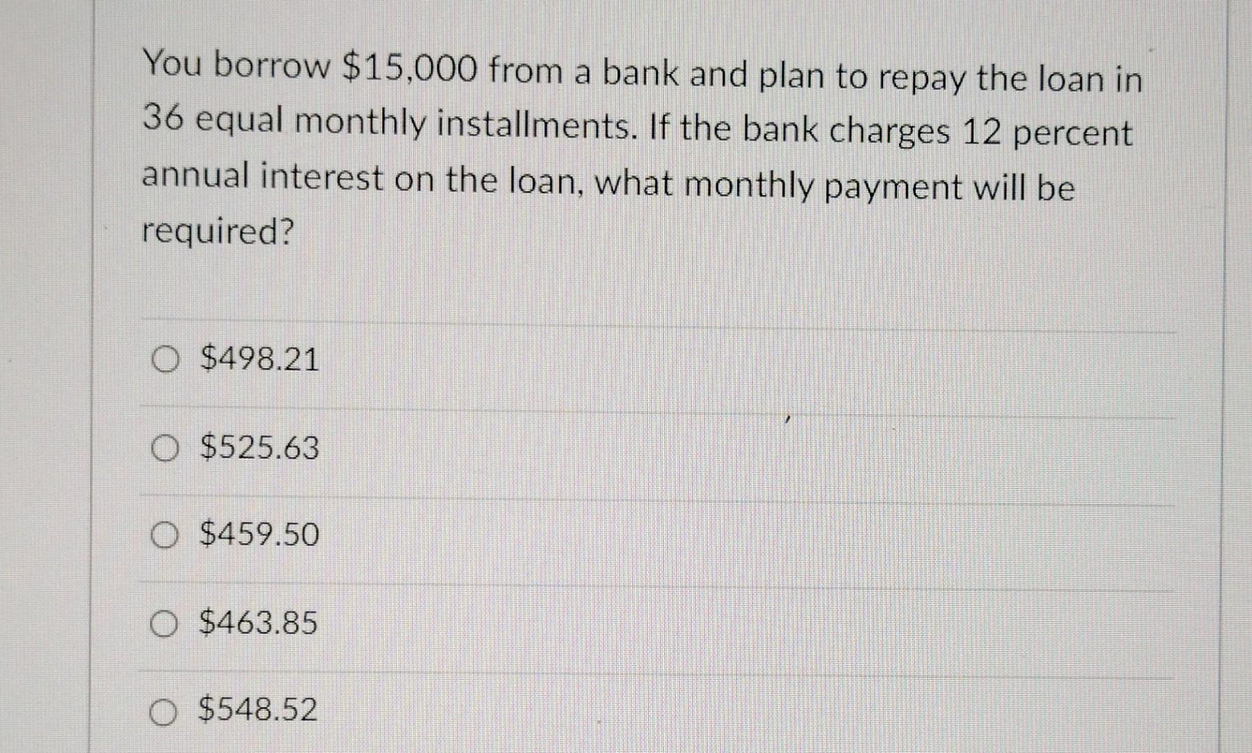 Solved You Borrow 15 000 From A Bank And Plan To Repay The Chegg