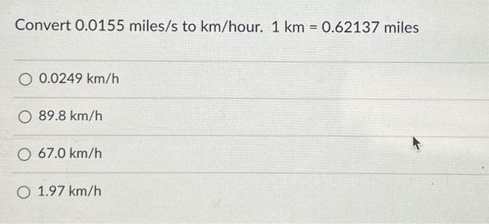 Solved Convert 0 0155 miles s to km hour 1 km 0 62137 Chegg com