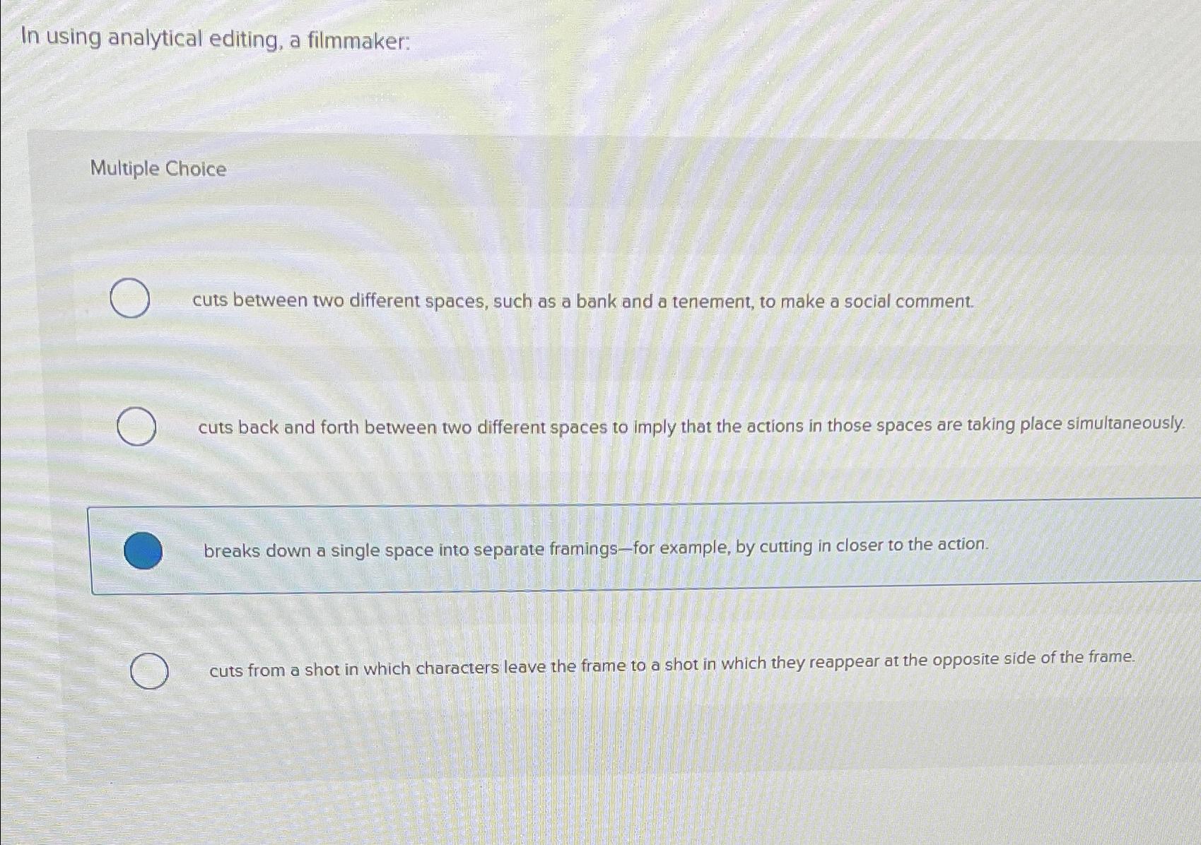 Solved In using analytical editing, a filmmaker:Multiple | Chegg.com