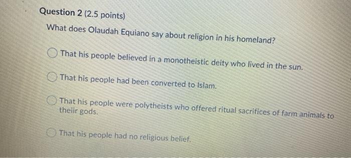 Question 1 (2.5 points) Olaudah Equiano describes his | Chegg.com