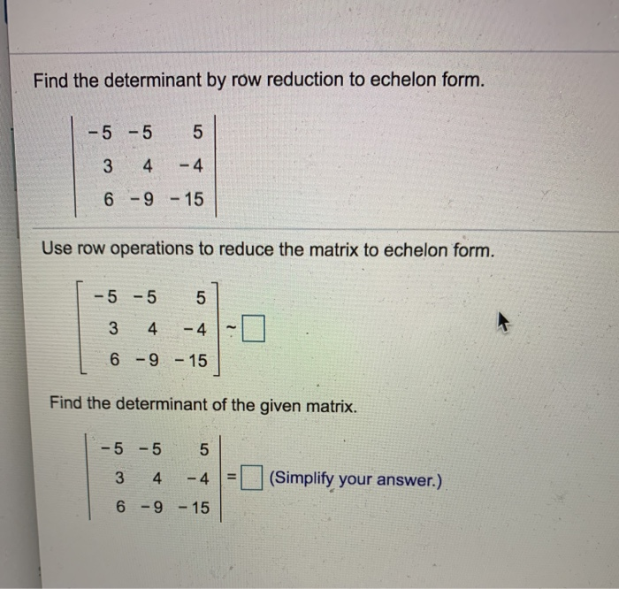 Solved Find the determinant by row reduction to echelon Chegg