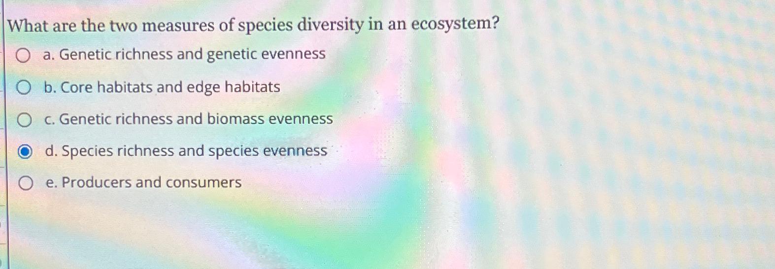 Solved What are the two measures of species diversity in an | Chegg.com