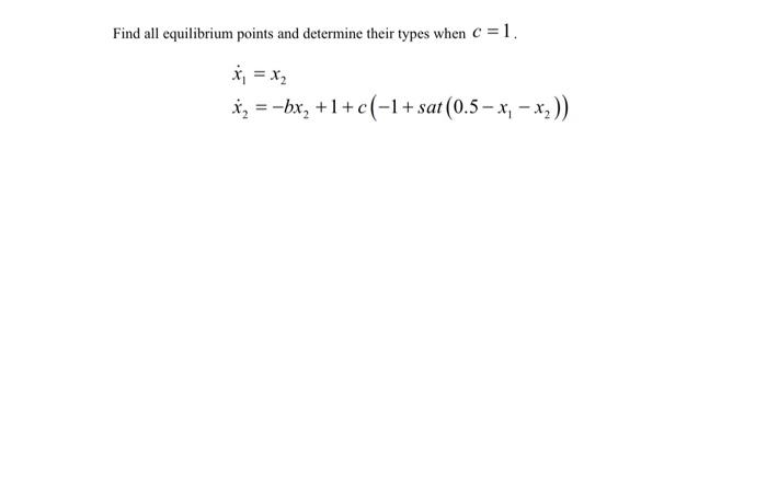 Solved Find all equilibrium points and determine their types | Chegg.com