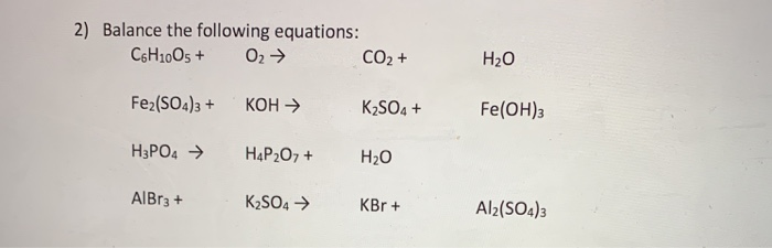 Solved 2) Balance the following equations: C6H1005 + 02 → | Chegg.com