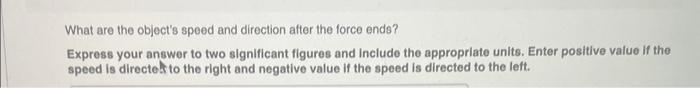 Solved A 2.0 kg object is moving to the right with a speed | Chegg.com