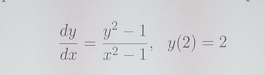Solved dy y2 – 1 x2 1 y(2) = 2 - dx | Chegg.com